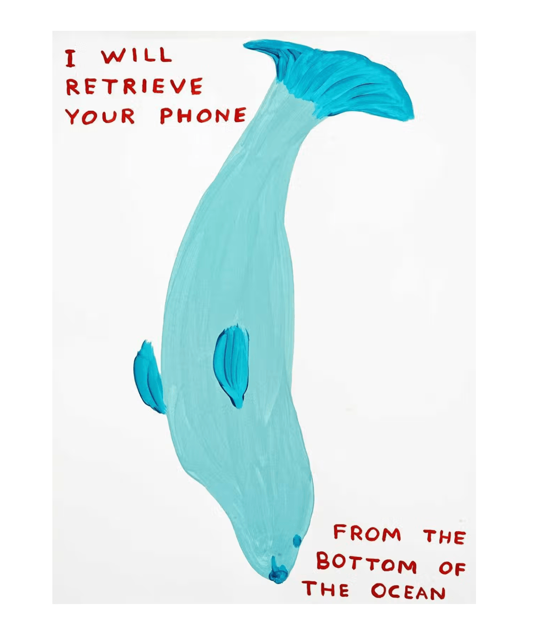 David Shrigley | I Will Retrieve Your Phone